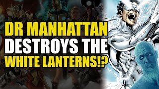 Dr Manhattan Destroys The White Lanterns (Hal Jordan/Green Lantern Corps: Quest For Hope)