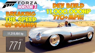 Forza Horizon 3 - DEV BUILD! 11,000,000HP D TYPE! BREAKING THE SPEED OF SOUND!