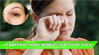 Top 10 Home Remedies for Itchy Eyes | Instant Relief for Watery Eyes