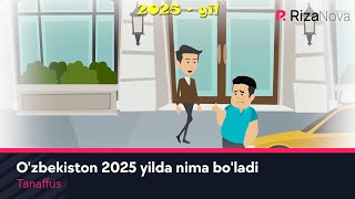 Tanaffus - O'zbekiston 2025 yilda nima bo'ladi ?