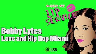 Angela Yee's Lip Service: Bobby Lytes of Love & Hip Hop Miami