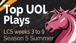 Top UOL Plays | LCS Weeks 3 to 9 - Season 5 | Summer Split | Powered by @GfuelEnergy