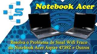 Resolva o Problema de Sinal Wifi Fraco do Notebook Acer Aspire 4739Z e Outros