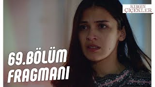 Kırgın Çiçekler 69.Bölüm Fragmanı