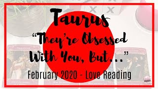 ♉️ Taurus: They're Obsessed With You, But... | February 2020 | Monthly Love