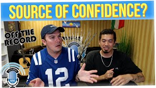 Off The Record: What is Your Main Source of Confidence?
