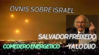 OVNIS SOBRE ISRAEL? SALVADOR FREIXEDO NOS AVISÓ: POR ESTO APARECEN EN CONFLICTOS