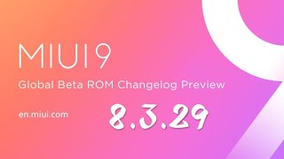 Miui 9 Global Beta Rom 8.3.29 Changelog Preview In Hindi