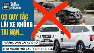 03 nguyên tắc cơ bản trong lái xe ô tô - Giúp bạn tránh nữa TAI NẠN khủng khiếp