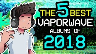 5 Best Vaporwave Albums of 2018