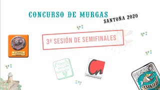 3º SESIÓN DE SEMIFINALES CONCURSO DE MURGAS SANTOÑA 2020
