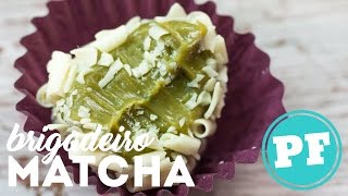 BRIGADEIRO de Matcha (Chá Verde) | #PF10anos // PratoFundo