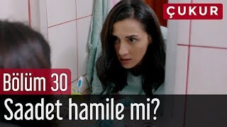Çukur 30. Bölüm - Saadet Hamile mi?