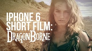 iPhone 6 Short Film: DragonBorne
