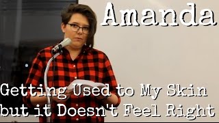 Amanda - Getting Used to My Skin but it Doesn't Feel Right