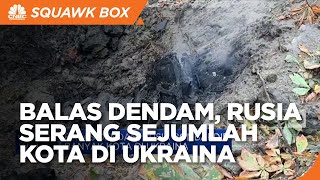 Balas Dendam, Rusia Serang Sejumlah Kota di Ukraina