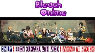Bleach Online | Daily | Sexy Kukaku 4th Mod | Wave 70