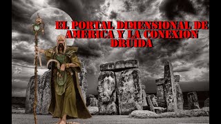 EL PORTAL DIMENSIONAL DE AMERICA DEL NORTE Y LA CONEXION DRUIDA