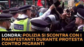 Londra: polizia si scontra con i manifestanti durante protesta contro migranti