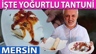 TANTUNİ MERSİN'DE YENİR DEDİLER, BEN DE GİTTİM GÖRDÜM YEDİM