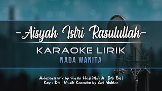Aisyah Istri Rasulullah | Karaoke Lirik | Nada Wanita (Cewek ) [Female Key]