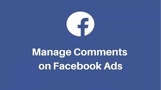 How to Manage Comments on Facebook Ads - Auto Hide, Moderate, and Reply Comments