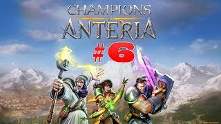 Champions of Anteria | Прохождение | #6