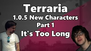 Terraria 1.0.5 New Characters - Part 1 - It's Too Long