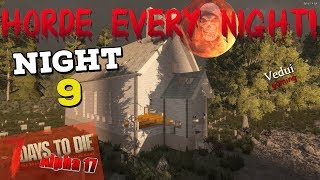 7 Days to Die | ? Let's Play A17 | Horde Every Night! Church of No Hope! | Ep. 9 @Vedui42 ✔️