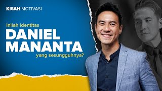 #KisahMotivasi - INILAH IDENTITAS DANIEL MANANTA YANG SESUNGGUHNYA?