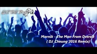 Marnik   The Man From Detroit  (DJ Cheung 2016 Remix)