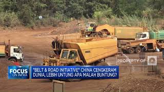 "Belt & Road Initiative" China Cengkeram Dunia, Lebih Untung Apa Malah Buntung?