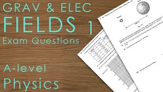 Gravitational & Electric Fields 1 - Exam Questions - A-level Physics
