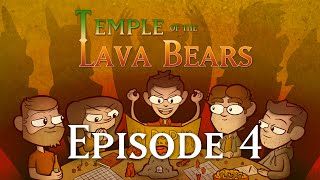 Temple of the Lava Bears Ep4