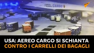 #USA: aereo cargo cinese si schianta contro i carrelli dei bagagli