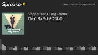 Don't Be Pet FOOleD