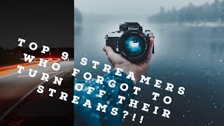 9 streamers who forgot turn off their stream