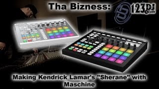 Tha Bizness- Making Kendrick Lamar's "Sherane" with Maschine