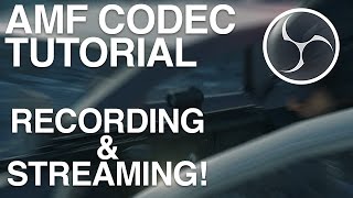 AMD's Shadowplay? Advanced Media Framework OBS Codec Tutorial