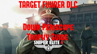 Sniper Elite 4 Target Fuhrer DLC Down Periscope Trophy Guide