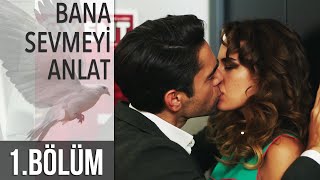 Bana Sevmeyi Anlat 1. Bölüm