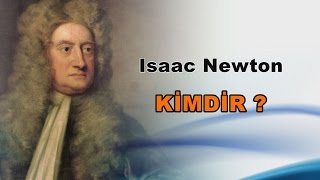 Isaac Newton Kimdir ?