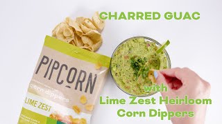 Charred Guacamole with Pipcorn Lime Zest Heirloom Corn Dippers