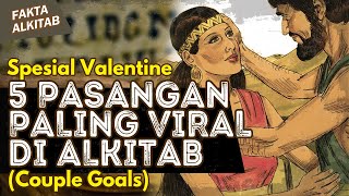 #FaktaAlkitab Spesial Valentine | 5 PASANGAN PALING VIRAL DI ALKITAB (Couple Goals)
