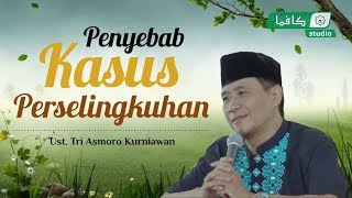 Penyebab Kasus Perselingkuhan |  Ust. Tri Asmoro Kurniawan