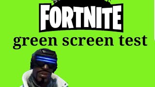 Fortnite green screen test