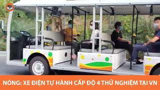 NÓNG: Xe điện tự hành cấp độ 4 đầu tiên thử nghiệm tại Việt Nam