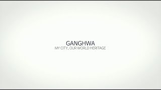 (제 2회 세계유산도시 영상공모전) GANGHWAㅡWelcome to World Heritage
