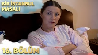 Bir İstanbul Masalı 16. Bölüm