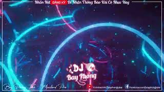 NONSTOP BAY PHÒNG RÔI KE NGHE PHÊ PHẢI BIẾT) NONSTOP VINAHOUSE 2022 CỰC MẠNH